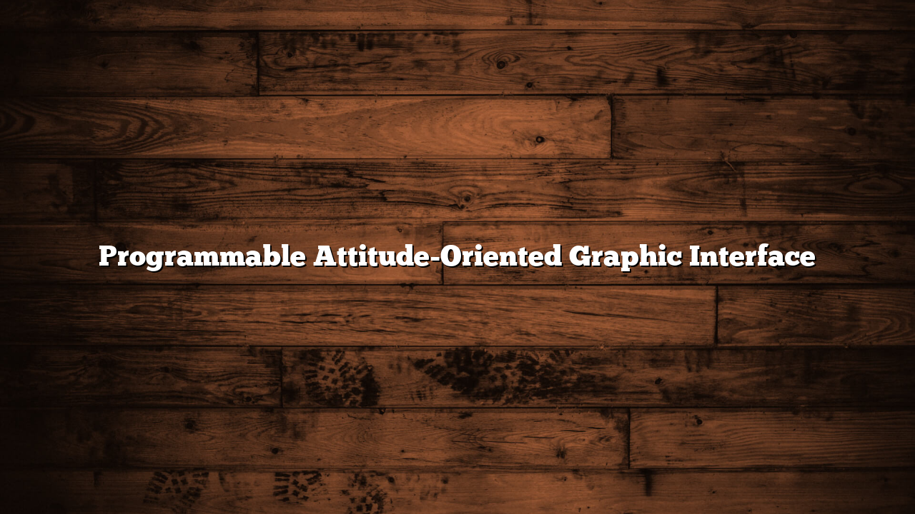Programmable Attitude-Oriented Graphic Interface