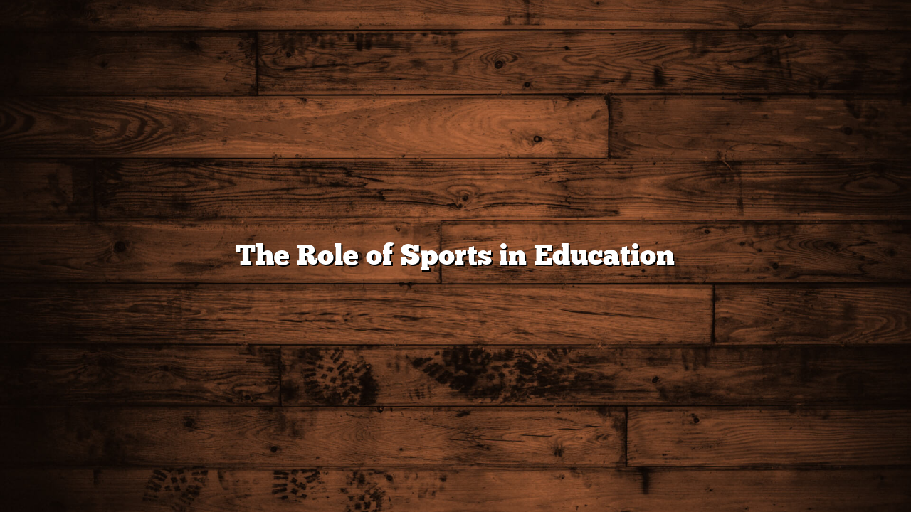 The Role of Sports in Education