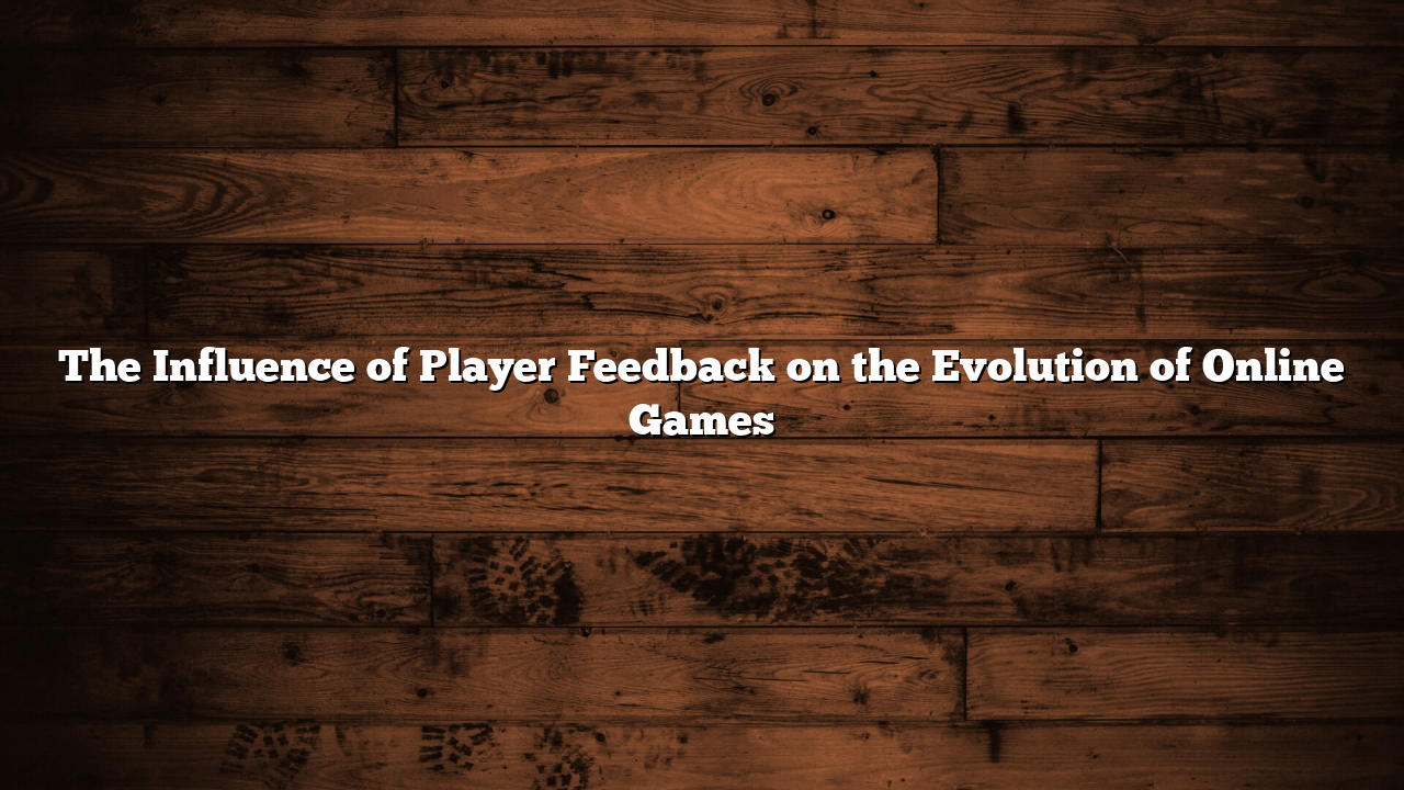 The Influence of Player Feedback on the Evolution of Online Games